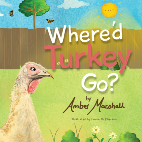 A MARSHALL Book (Where'd Turkey Go? - AMBER'S SECOND BOOK!)